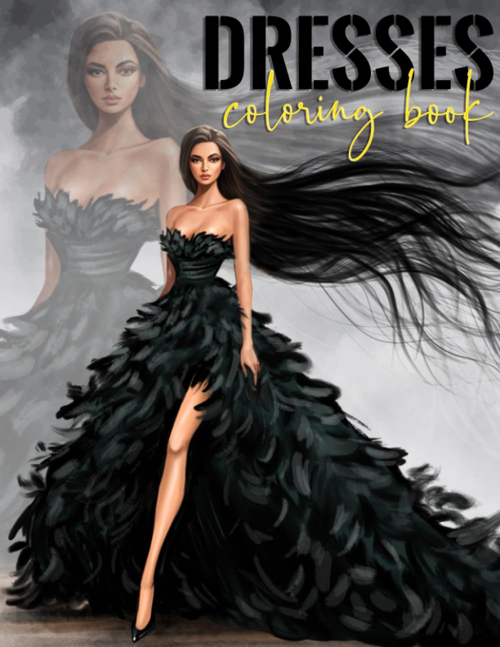 Dresses Coloring Book: Wonderful Fashion Dresses Styles, 40 Stylish Fashion Dresses Illustrations, Gowns and Outfits to Style Dresses for Women and Girls
