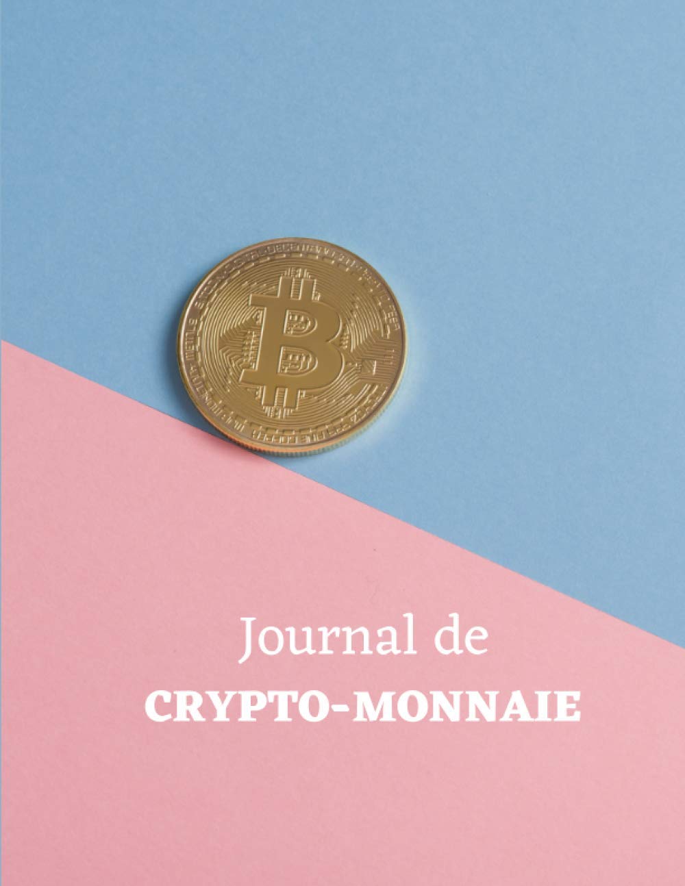 Journal de suivi Crypto-monnaie - livre de Trading - 100 pages: Devenez un  vrai Trader - pour Débutant et confirmé (En Français) by Malin, Business -  Amazon.ae