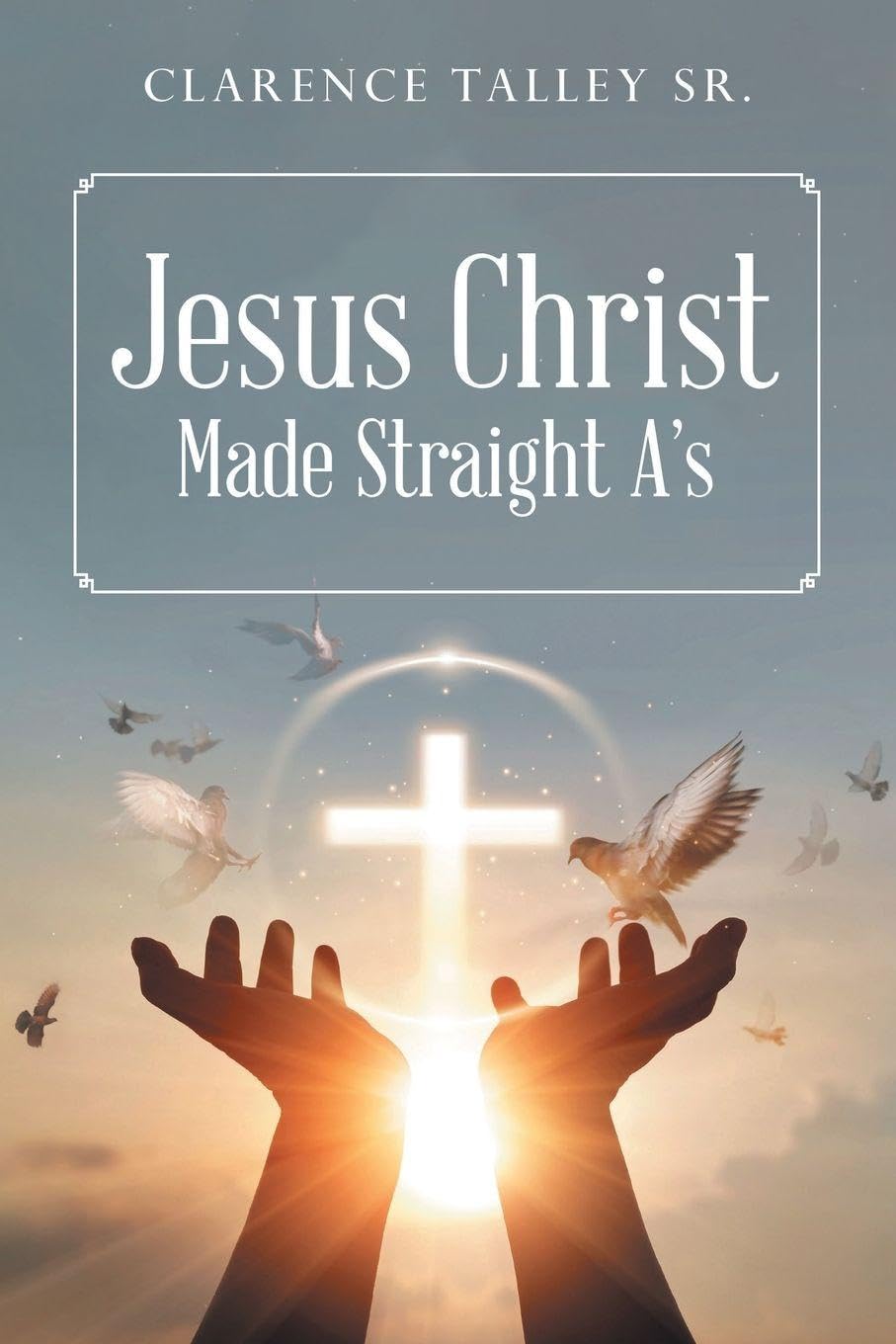 Jesus Christ Made Straight A's with study questions