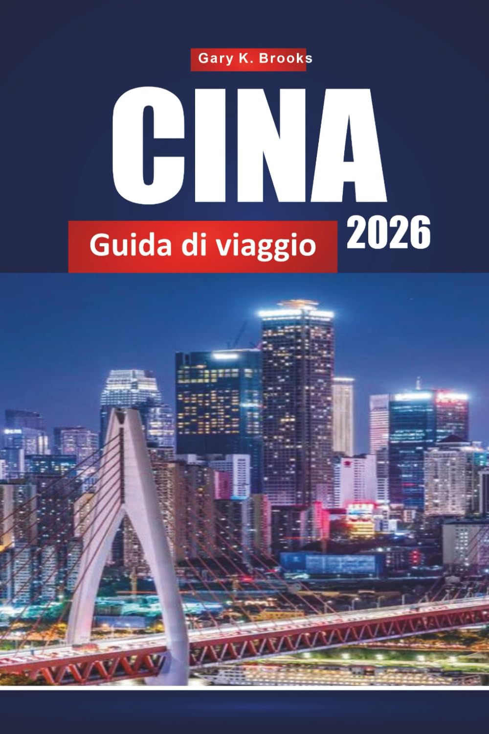 CINA GUIDA DI VIAGGIO 2026: Destinazioni di punta, cultura locale, cibo, attrazioni e itinerari per visitatori alla prima esperienza