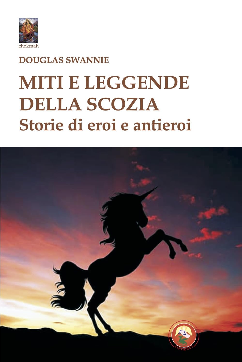 Miti E Leggende Della Scozia. Storie Di Eroi E Antieroi - 4