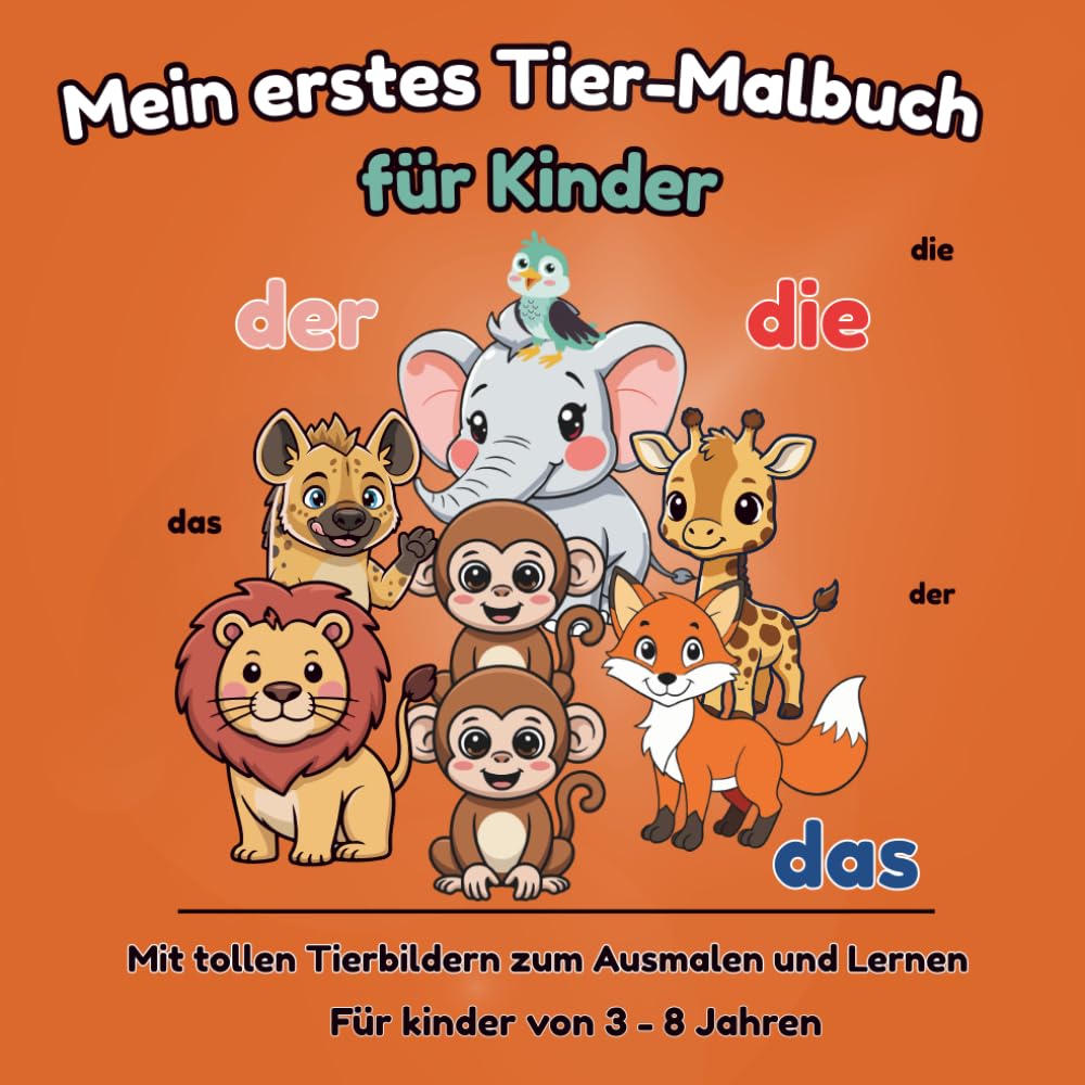 Tiere zum Ausmalen – Ein Malbuch für kleine Künstler: Tierfreunde zum Ausmalen – Malbuch für Kinder von 3–8 Jahren