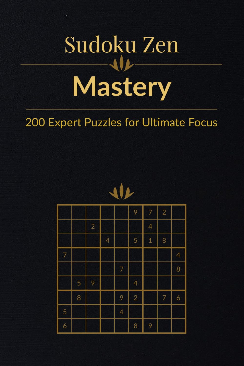 Sudoku Zen: Mastery - 200 Expert Puzzles for Ultimate Focus