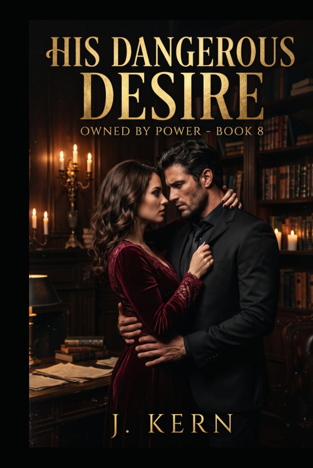 His Dangerous Desire: Owned By Power- Book 8