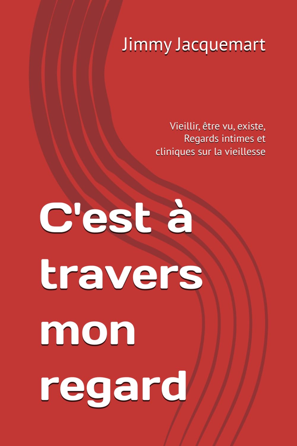 C'est à travers mon regard: Vieillir, être vu, existe, Regards intimes et cliniques sur la vieillesse