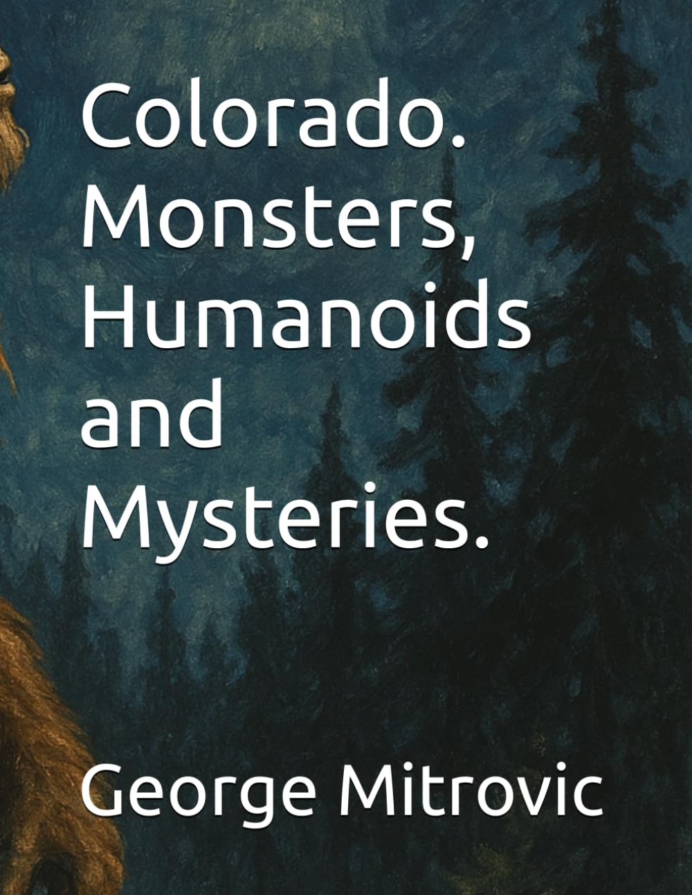Colorado. Monsters, Humanoids and Mysteries.