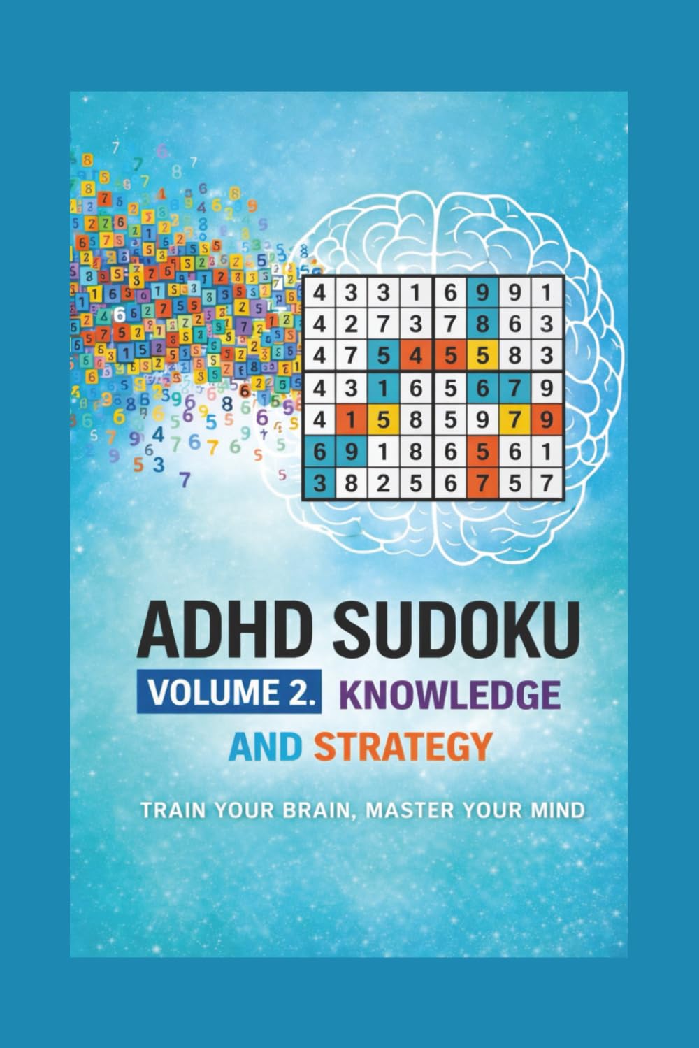 ADHD Cognitive Training Sudoku Puzzle Book: ADHD Cognitive Sudoku Puzzle Book: Peaceful Sudoku Relax & Focus Your mind: Sudoku puzzles for ADHD ... | 6X9 inches, 110 Pages 50+ | Puzzles | Solut