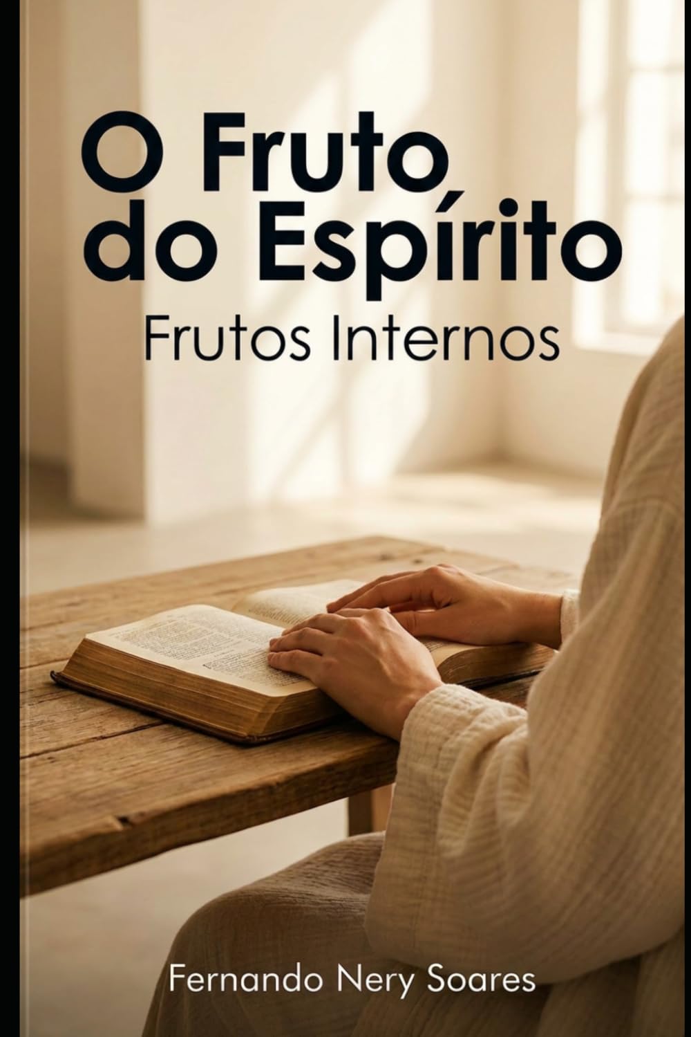 O Fruto do Espirito: Frutos Internos
