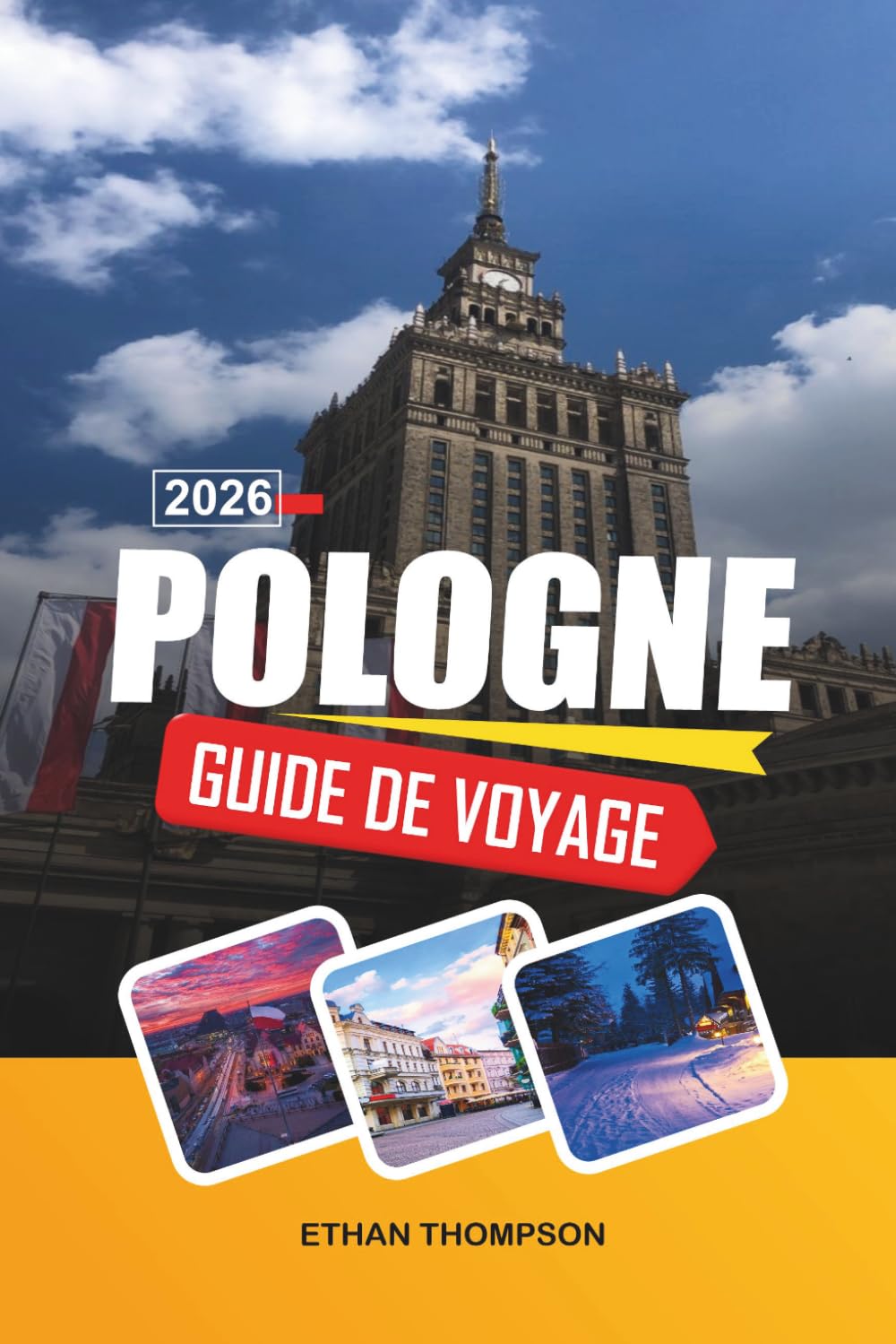 GUIDE DE VOYAGE POLOGNE 2026: Vieille ville de Cracovie, culture de Varsovie, monts Tatras, châteaux historiques et patrimoine d'Europe de l'Est