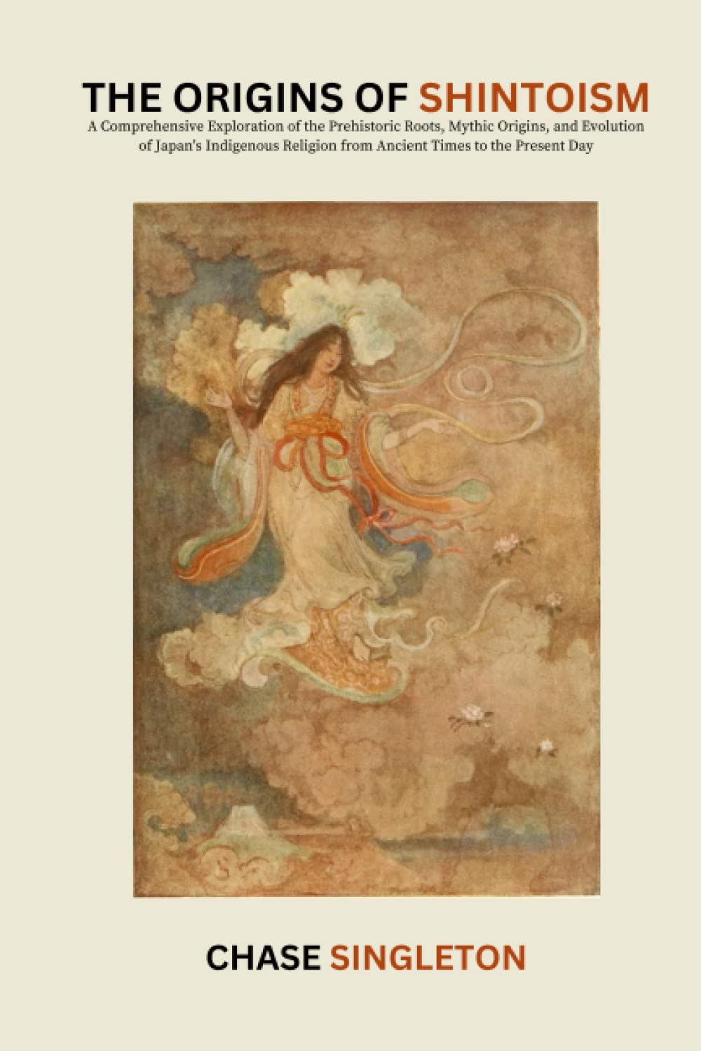 The Origins of Shintoism: A Comprehensive Exploration of the Prehistoric Roots, Mythic Origins, and Evolution of Japan's Indigenous Religion from Ancient Times to the Present Day