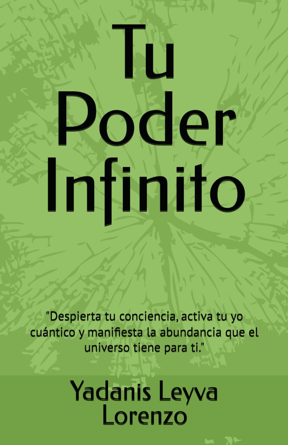 Tu Poder Infinito: "Despierta tu conciencia, activa tu yo cuántico y manifiesta la abundancia que el universo tiene para ti."