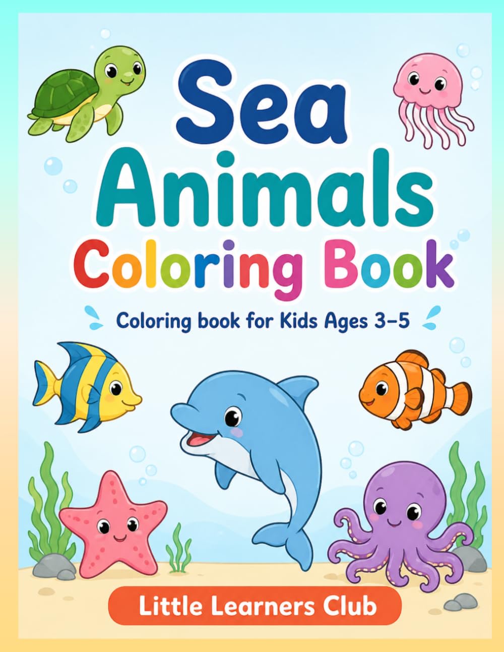 Sea Animals Coloring Book for Kids Ages 3–5: Fun and Easy Ocean Animal Coloring Pages with Big Simple Designs for Toddlers and Preschoolers