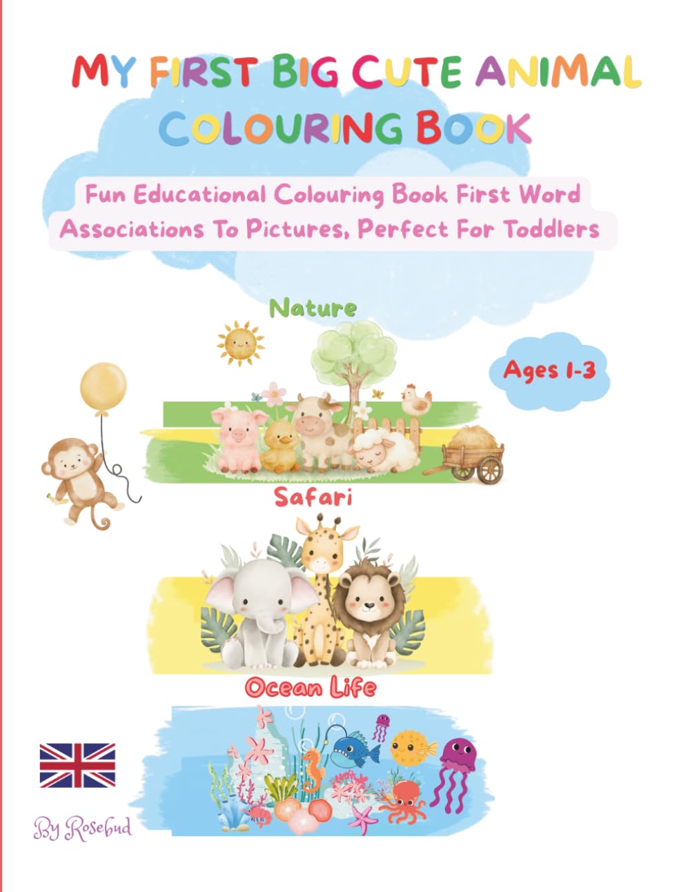 MY FIRST BIG CUTE ANIMAL COLOURING BOOK: Have Fun Discovering New Words With First Word Associations To Pictures, Perfect For Toddlers, Ages 1-3 and up!