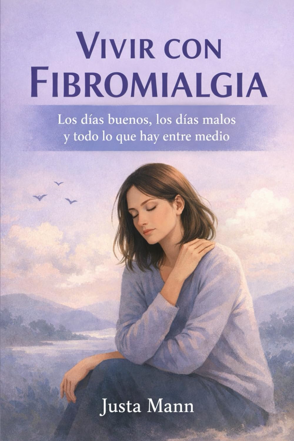 Vivir con fibromialgia: Los días buenos, los días malos y todo lo que hay entre medio