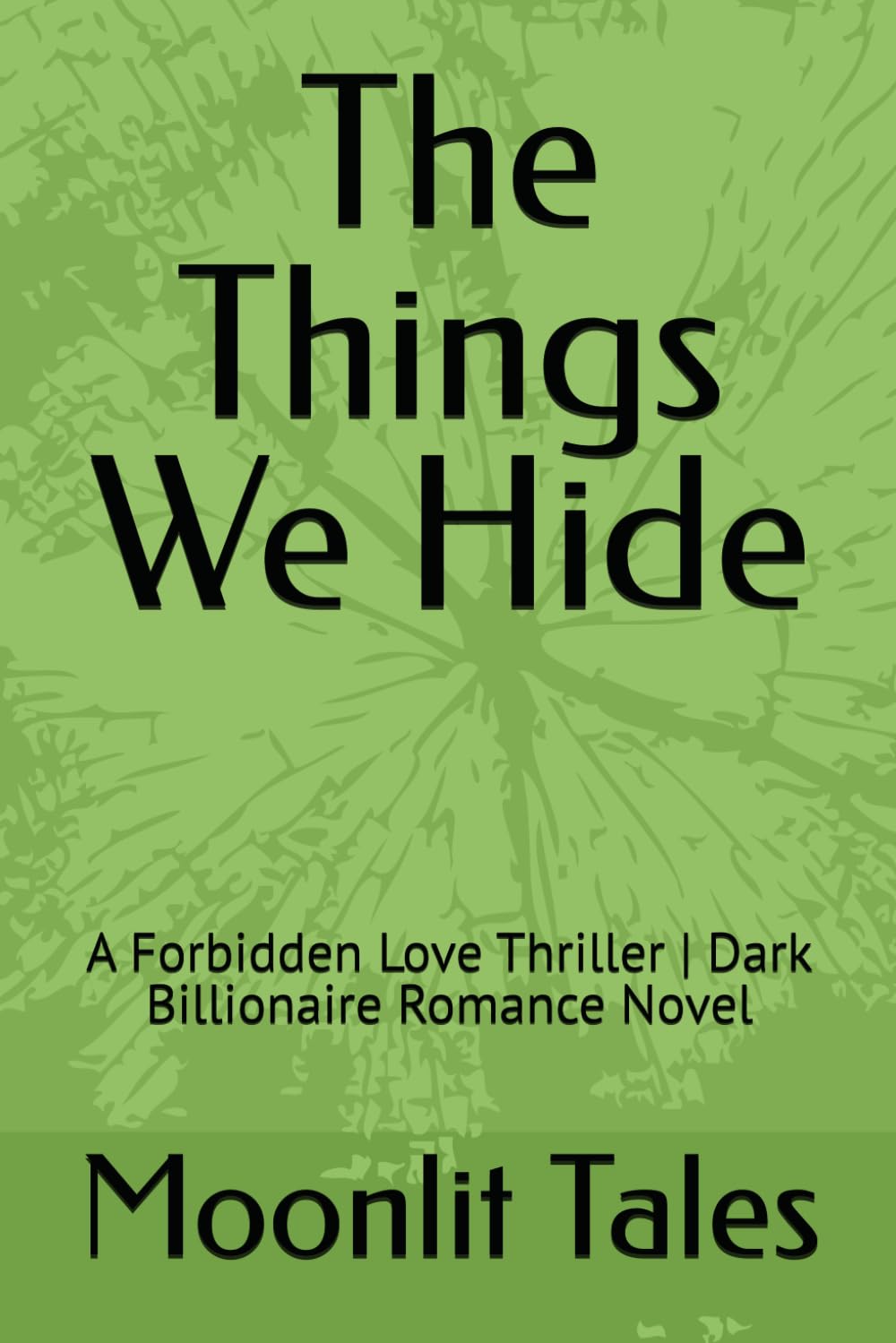 The Things We Hide: A Forbidden Love Thriller | Dark Billionaire Romance Novel
