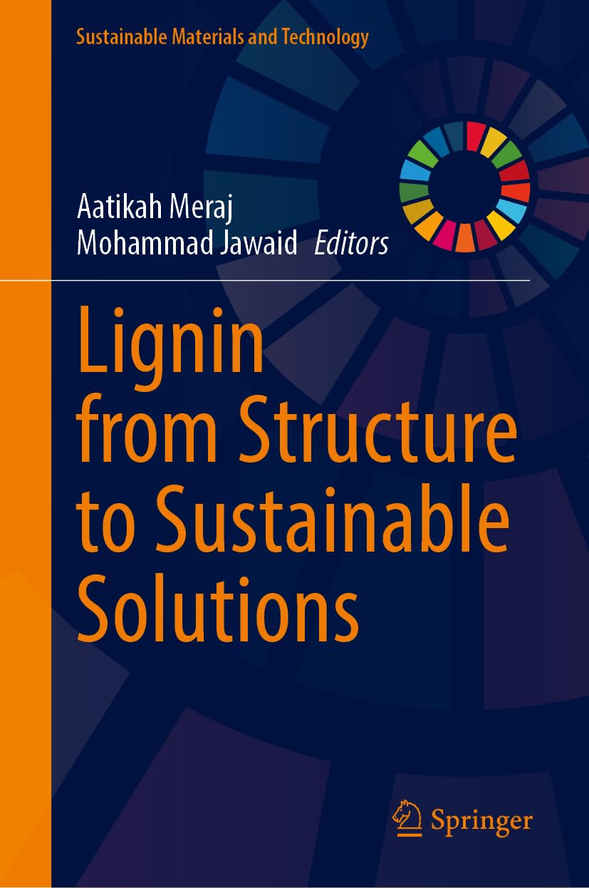 Lignin from Structure to Sustainable Solutions (Sustainable Materials and Technology)