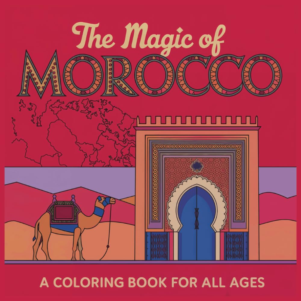 The Magic of Morocco: A Coloring Book for All Ages