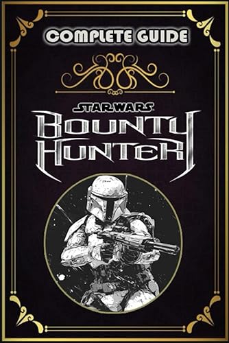 Star Wars: Bounty Hunter Complete Guide and Walkthrough: Tips, Tricks, Strategies and more