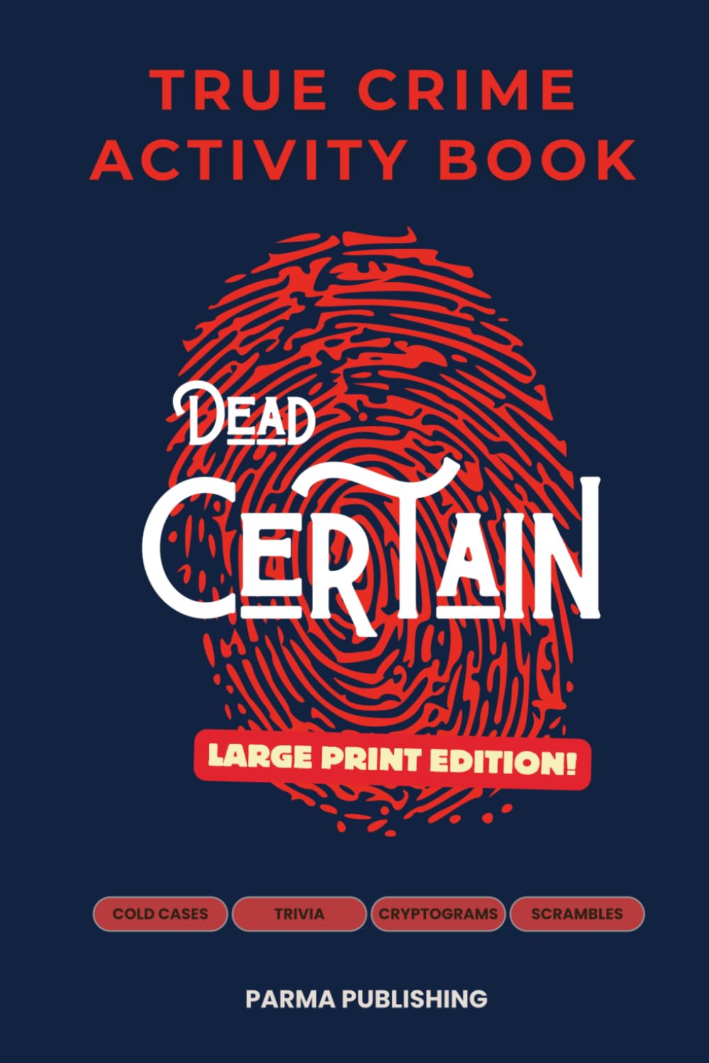Dead Certain: The True Crime Fan's Activity Book