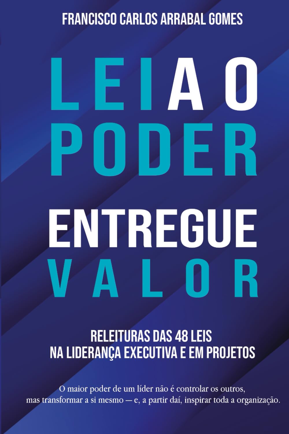 Leia o Poder, Entregue Valor: Releituras das 48 Leis na Liderança Executiva e em Projetos (Poder Consciente na Prática) (Portuguese Edition)