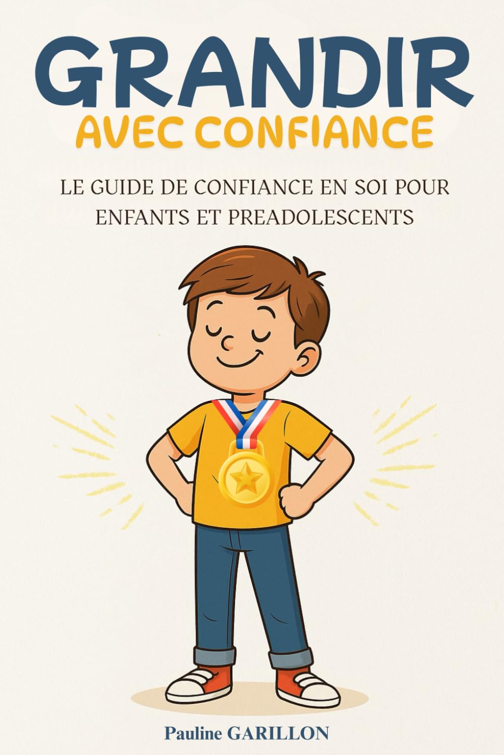 Grandir avec confiance: Le guide de confiance en soi pour enfants et préadolescents. Livre sur la confiance en soi pour enfant