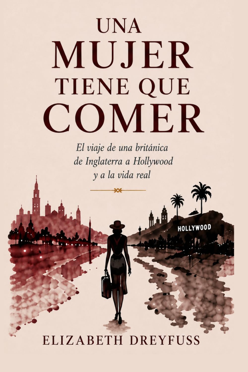 UNA CHICA TIENE QUE COMER: El viaje de una mujer británica desde Inglaterra a Hollywood y la vida real.