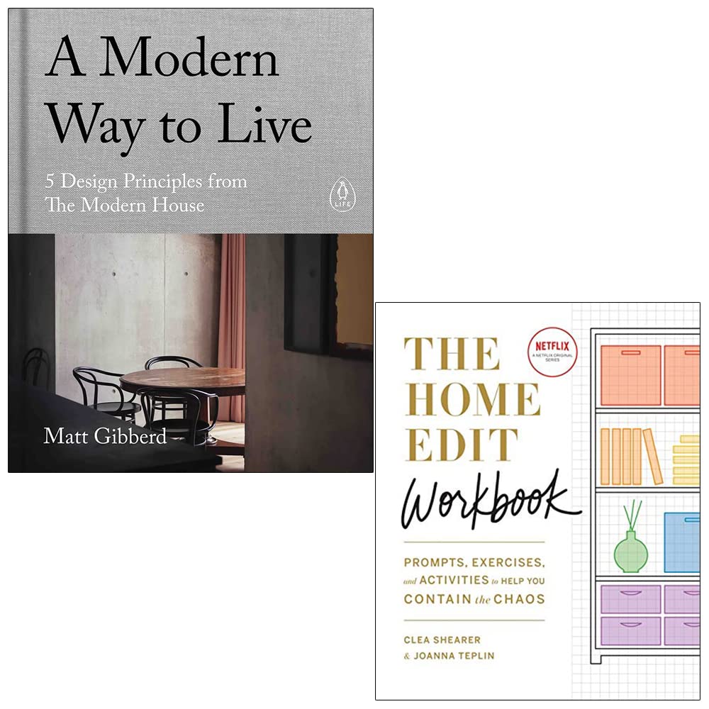 A Modern Way to Live [Hardcover] By Matt Gibberd & The Home Edit Workbook [Spiral-bound] By Clea Shearer, Joanna Teplin 2 Books Collection Set