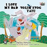 I Love My Dad : English Serbian Bilingual children's book