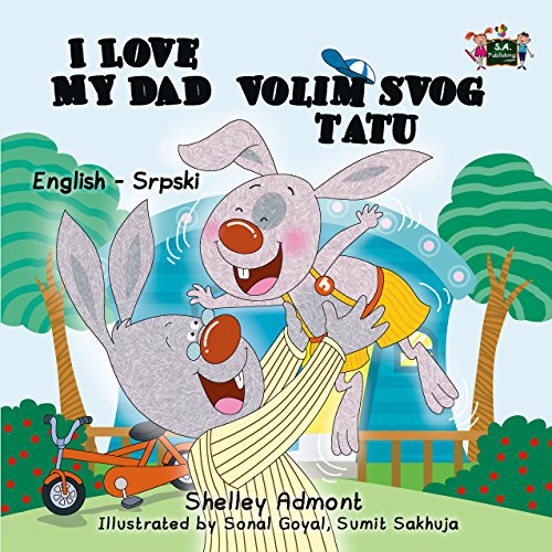 I Love My Dad : English Serbian Bilingual children's book