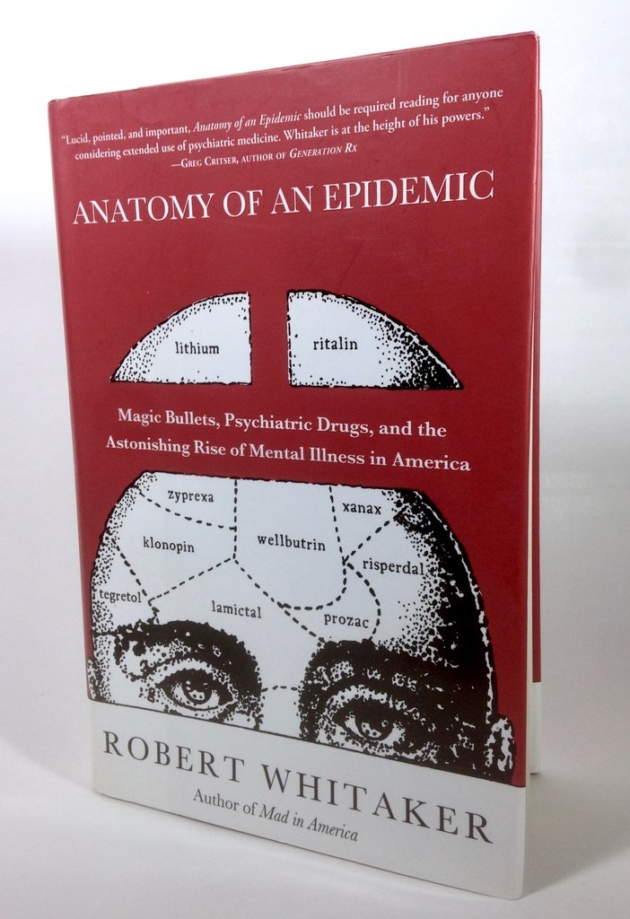 Anatomy of an Epidemic: Magic Bullets, Psychiatric Drugs, and the Astonishing Rise of Mental Illness in America cover