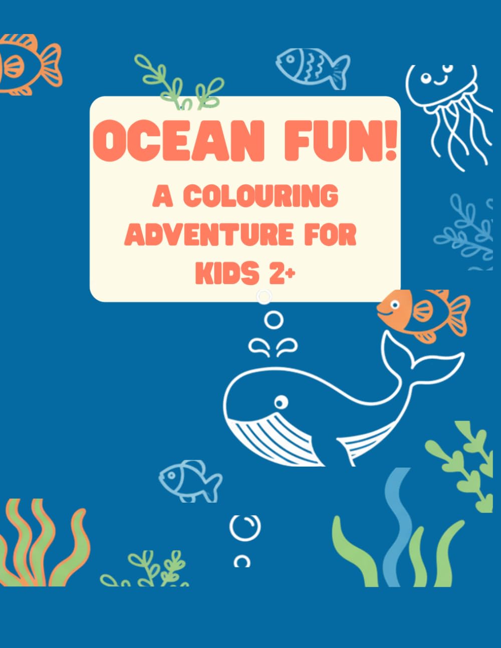 OCEAN FUN! A COLOURING ADVENTURE FOR KIDS 2+