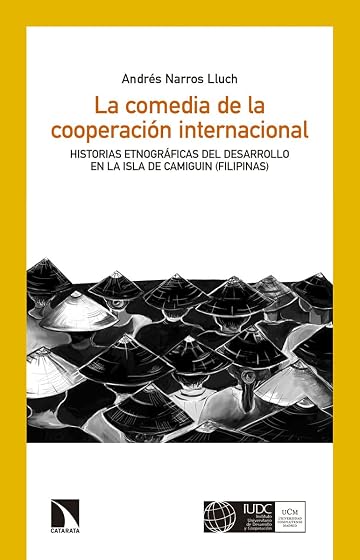 La Comedia de la Cooperacion Internacional: Historias Etnograficas Sob