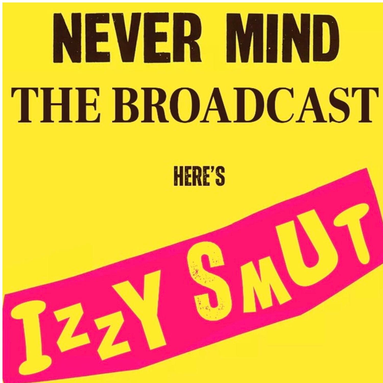 Never Mind The Broadcast, Here’s Izzy Smut