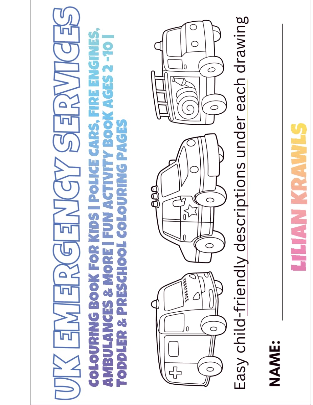 Emergency Service Vehicles (UK) Colouring Book for Kids | Police Cars, Fire Engines, Ambulances & More | Fun Activity Book Ages 2 -10 | Toddler & ... Pages: Easy descriptions under each drawing