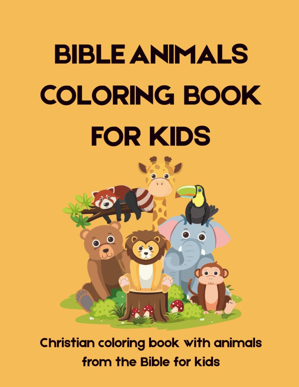 BIBLE ANIMALS COLORING BOOK FOR KIDS: Christian coloring book with animals from the Bible for kids