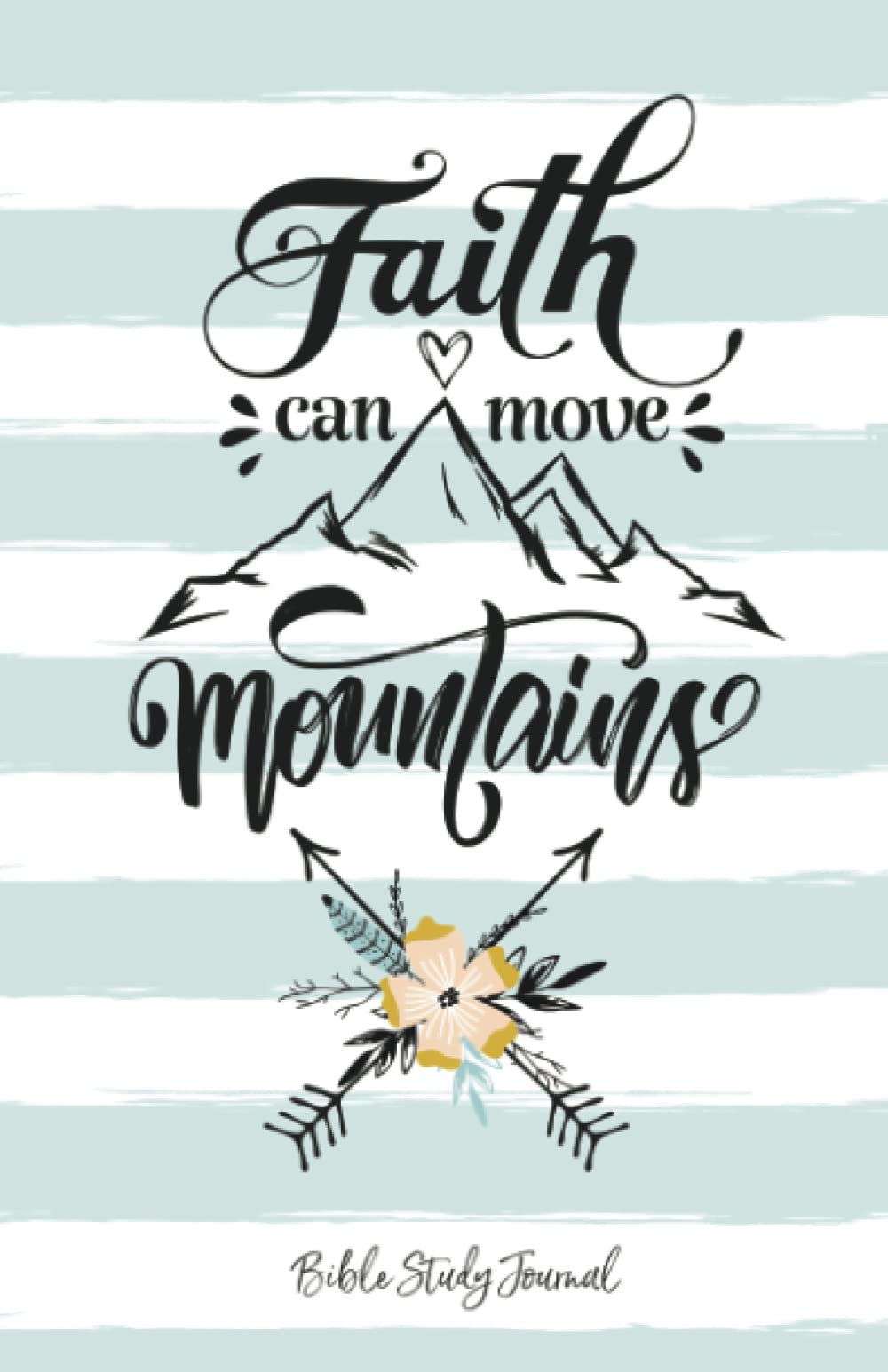 Faith Can Move Mountains (Boho Blue) Daily Bible Study Journal: Bible Study and Prayer Journal with Prompts (Christian Faith Journals)