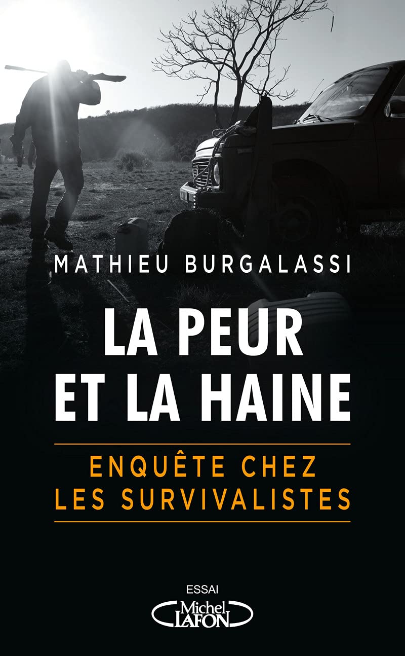 La peur et la haine - Enquête chez les survivalistes: En immersion chez les survivalistes