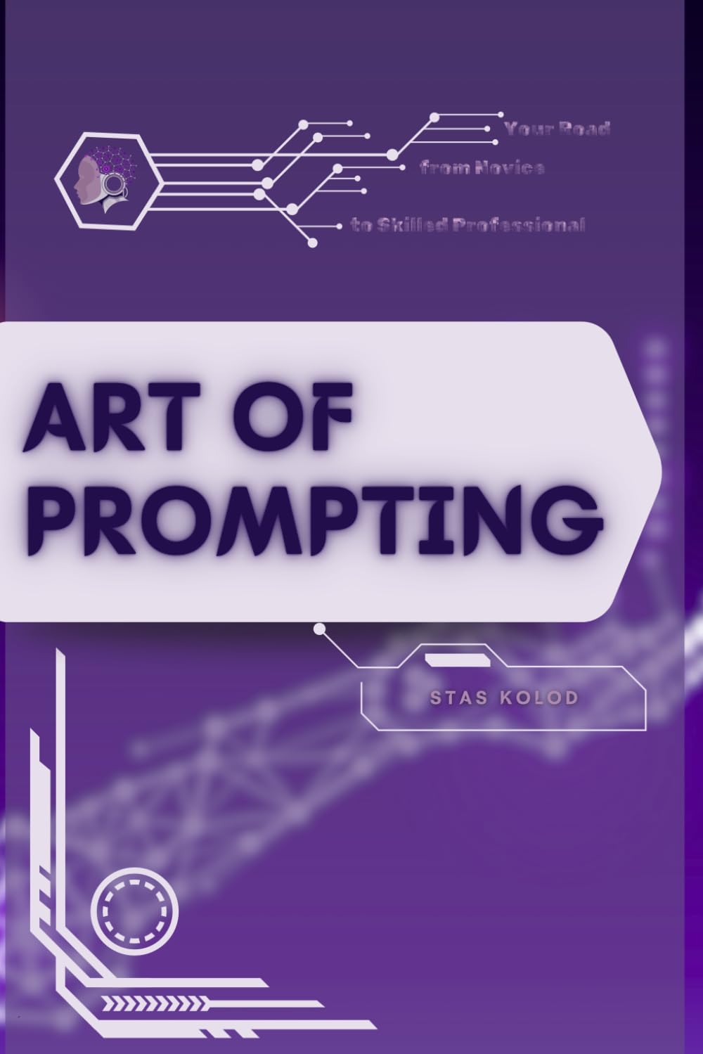 Art of Prompting: Your Road from Novice to Skilled Professional