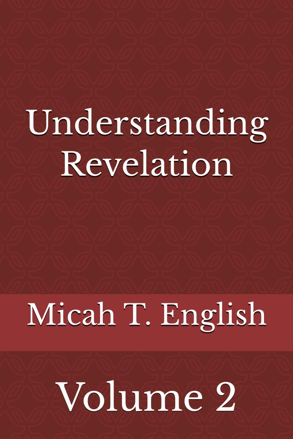 Understanding Revelation: Volume 2 (Micah's Understanding Series)