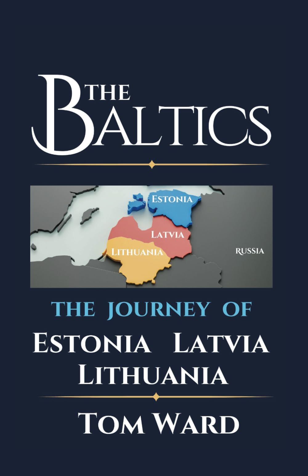 The Baltics: The Journey of Estonia, Latvia, Lithuania