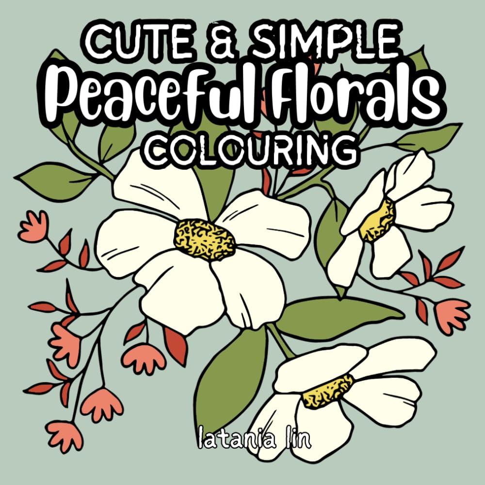 Peaceful Florals Colouring Book | Fun and Simple Flower Designs for Mindful Relaxation | UK Edition (Cute Colouring Books - UK Edition)