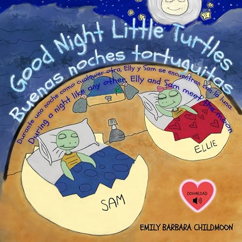 Good Night Little Turtles/Buenas noches tortuguitas: During a night like any other, Elly and Sam meet the moon/Durante una noche como cualquier otra, ... (bilingual children's books spanish english)