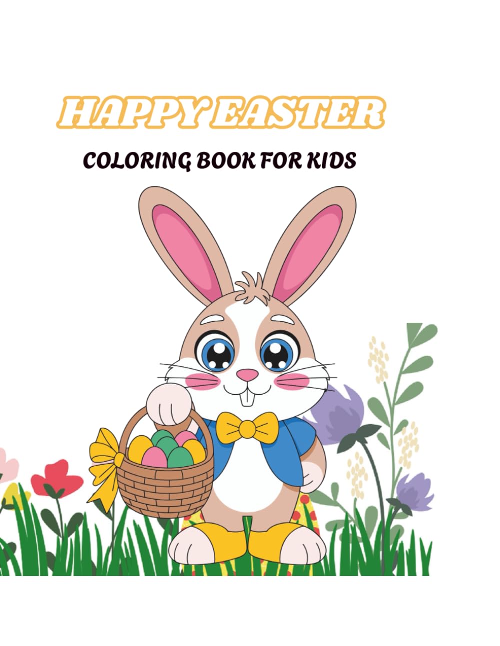 Happy Easter: A Toddler Easter Bunny Coloring Book