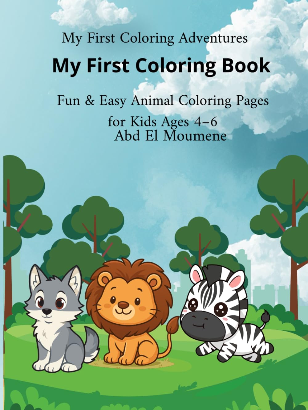 My First Coloring Book: Fun & Easy Animal Coloring Pages for Kids Ages 4–6 (My First Coloring Adventures)