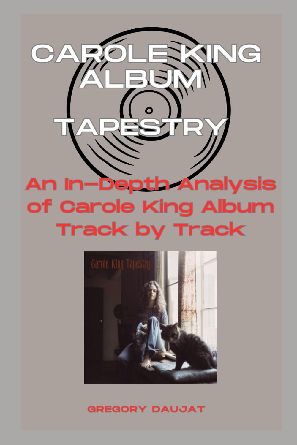 Carole King Album - Tapestry- Every Song- An In-Depth Analysis of Carole King Album Track by Track