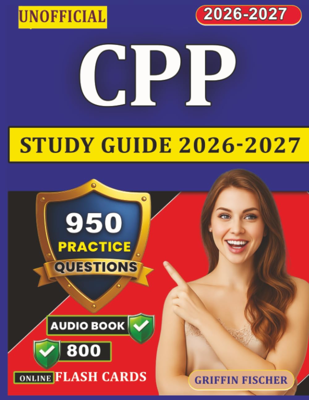Unofficial CPP Study Guide 2026-2027: 950 Targeted Practice Questions with Expert Explanations and Rationales for Exam Preparation
