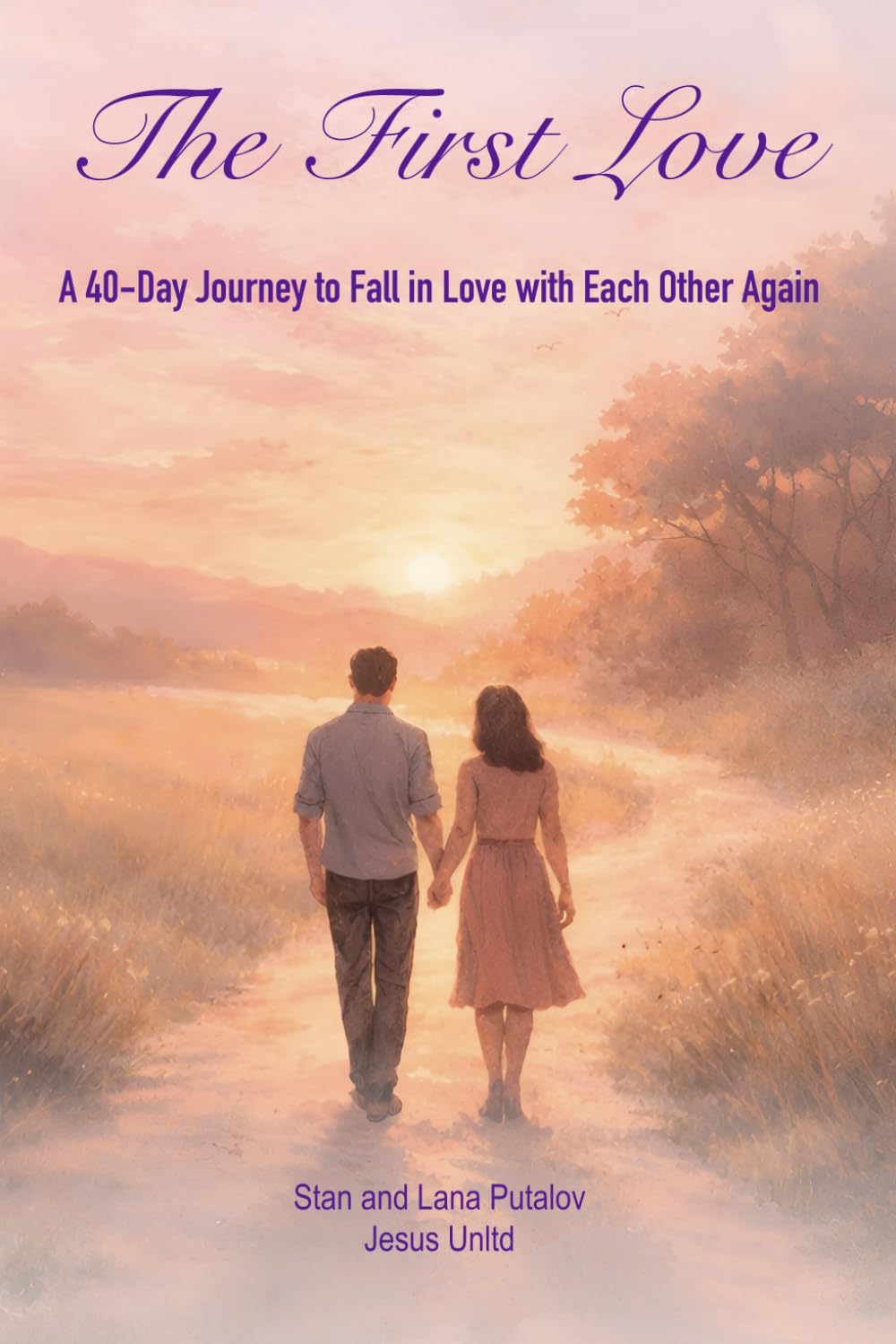 The First Love: A 40-Day Journey to Fall in Love with Each Other Again