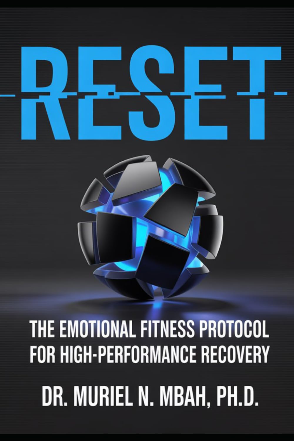 RESET: The Emotional Fitness Protocol for Leaders Who Refuse to Break