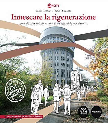 Innescare la rigenerazione. Spazi alle comunità cp,e driver di sviluppo delle aree dismesse