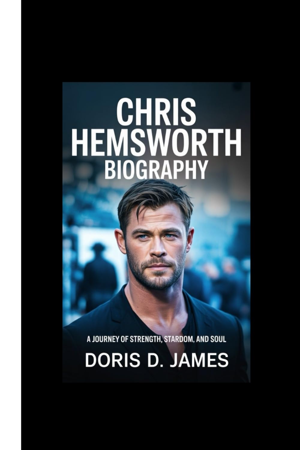Chris Hemsworth Biography: A Journey of Strength, Stardom, and Soul